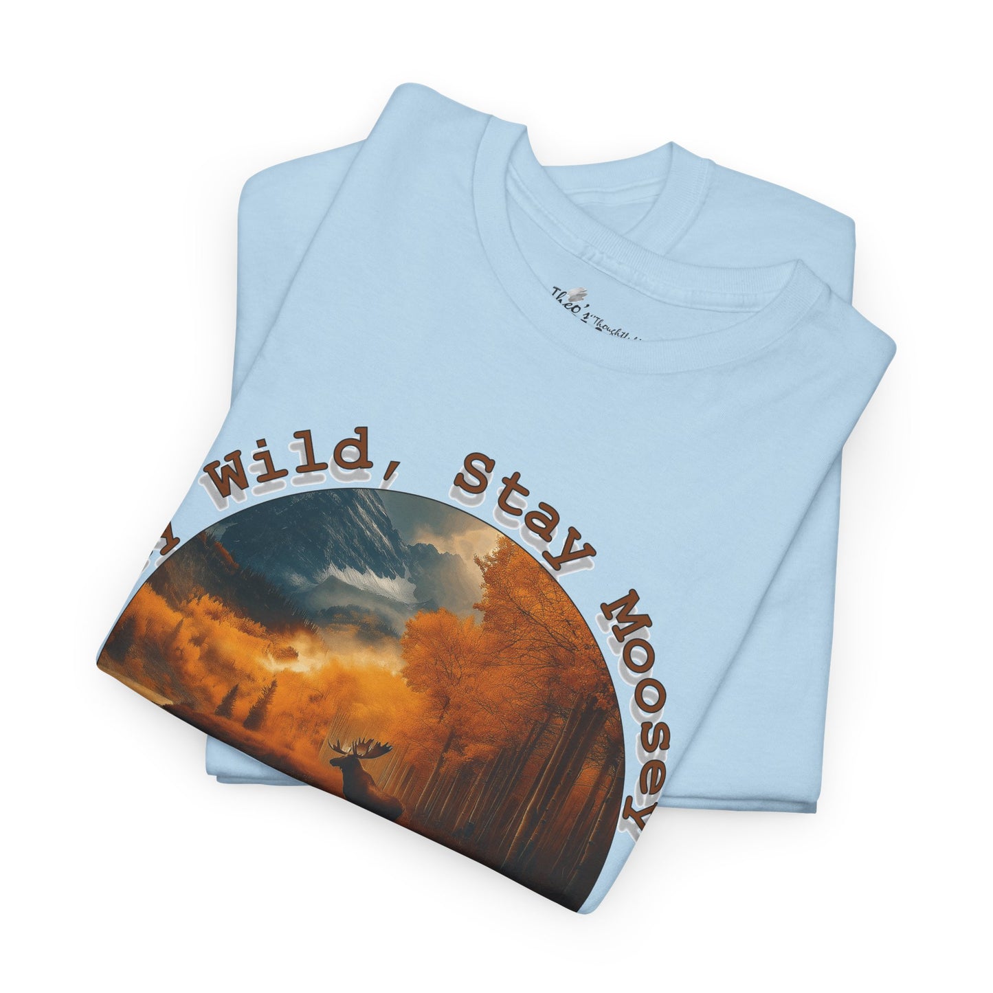 Stay Moosey T-Shirt - Comfortable Unisex Heavy Cotton Tee for Nature Lovers and Outdoorsy Individuals