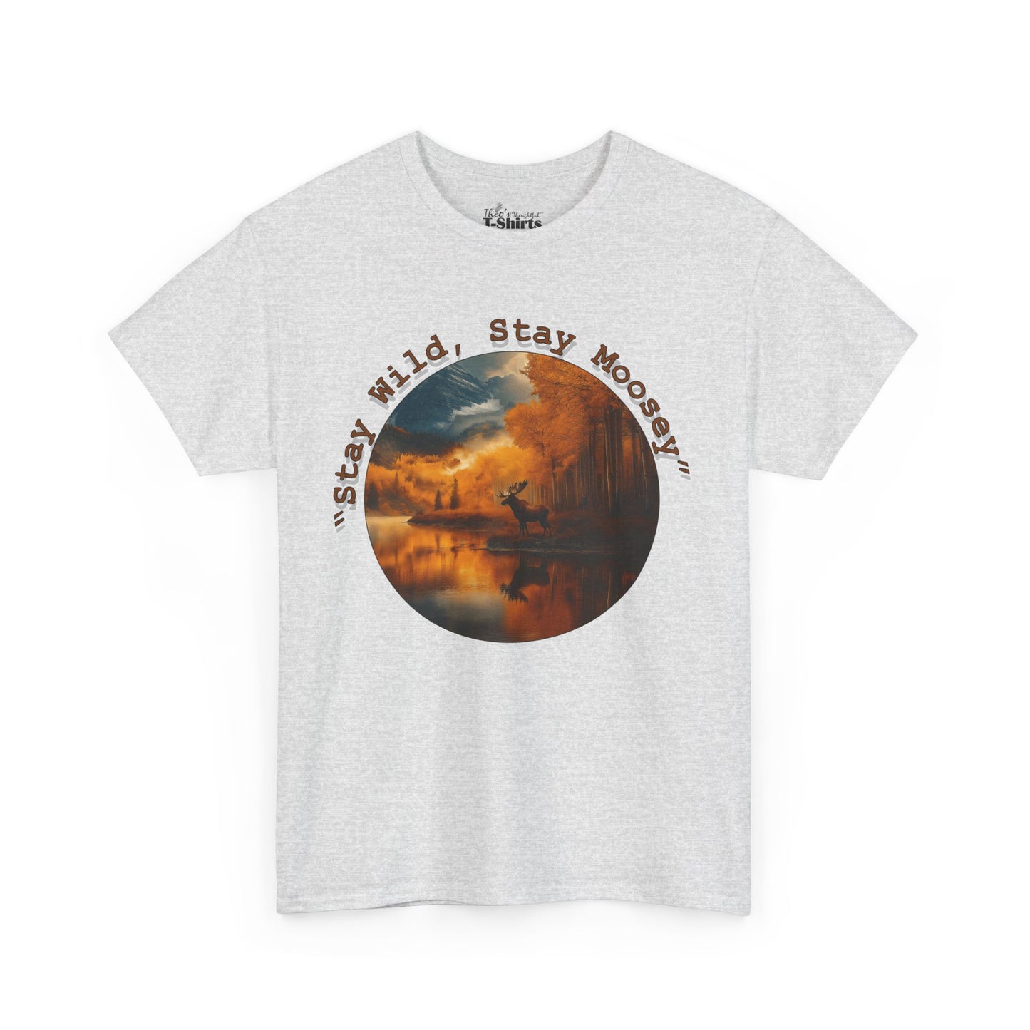 Stay Moosey T-Shirt - Comfortable Unisex Heavy Cotton Tee for Nature Lovers and Outdoorsy Individuals