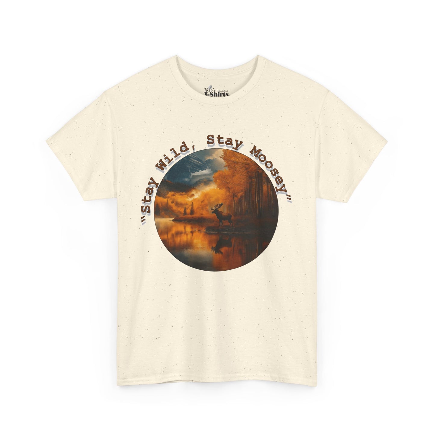 Stay Moosey T-Shirt - Comfortable Unisex Heavy Cotton Tee for Nature Lovers and Outdoorsy Individuals