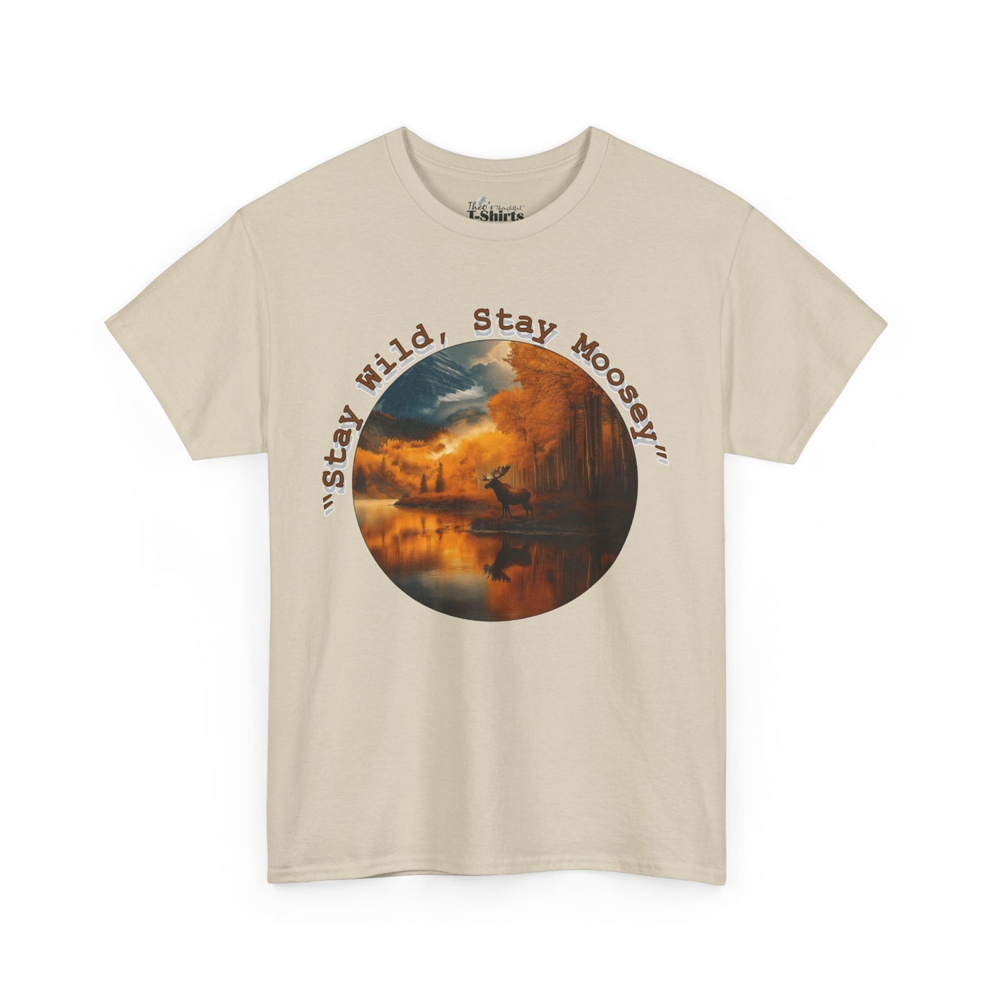 Stay Moosey T-Shirt - Comfortable Unisex Heavy Cotton Tee for Nature Lovers and Outdoorsy Individuals