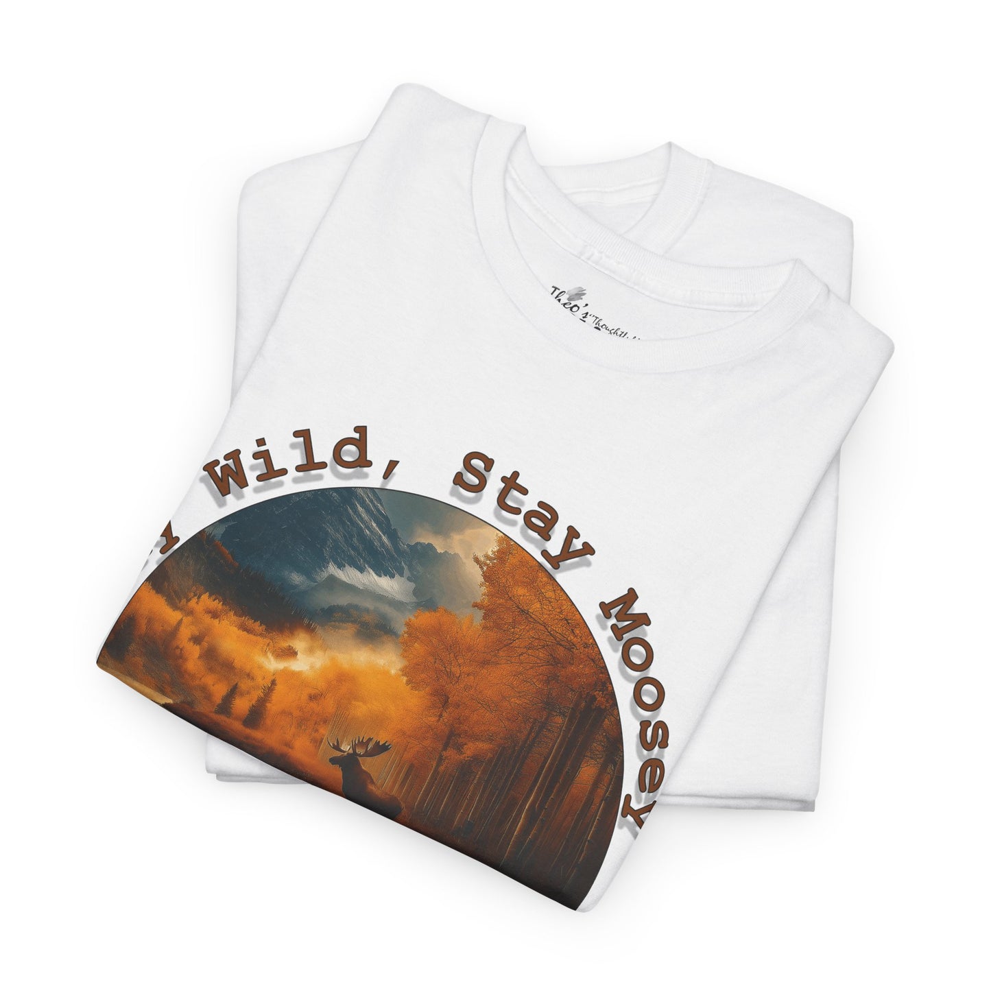 Stay Moosey T-Shirt - Comfortable Unisex Heavy Cotton Tee for Nature Lovers and Outdoorsy Individuals